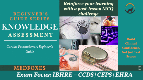 Cardiac Pacemakers: A Beginner's Guide Series Assessment